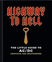 HIGHWAY TO HELL: THE LITTLE GUIDE TO AC/DC