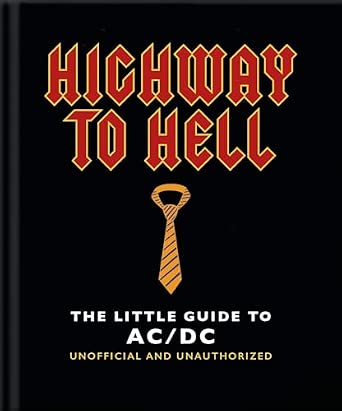 HIGHWAY TO HELL: THE LITTLE GUIDE TO AC/DC