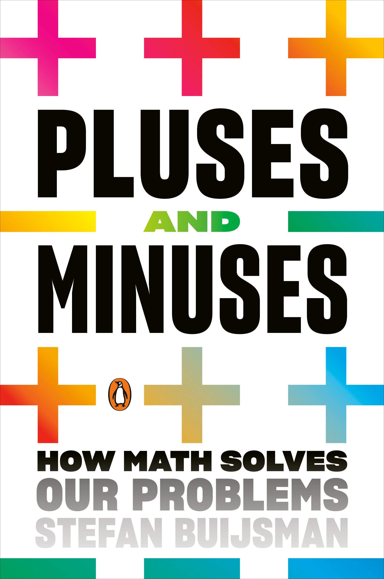 PLUSES AND MINUSES: HOW MATH SOLVES OUR PROBLEMS