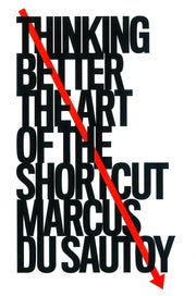 THINKING BETTER: THE ART OF THE SHORTCUT