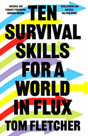 TEN SURVIVAL SKILLS FOR A WORLD IN FLUX