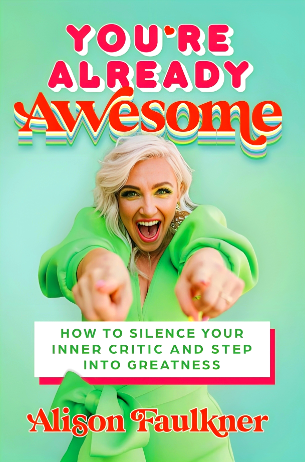YOU'RE ALREADY AWESOME: HOW TO SILENCE YOUR INNER CRITIC AND STEP INTO GREATNESS