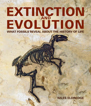 EXTINCTION AND EVOLUTION: WHAT FOSSILS REVEAL ABOUT THE HISTORY OF LIFE
