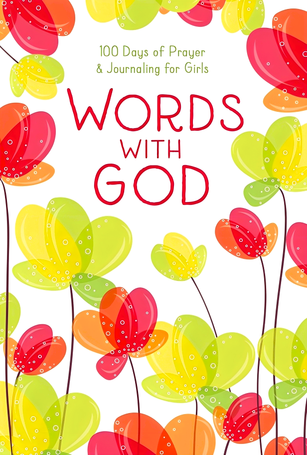 WORDS WITH GOD: 100 DAYS OF PRAYER AND JOURNALING FOR GIRLS
