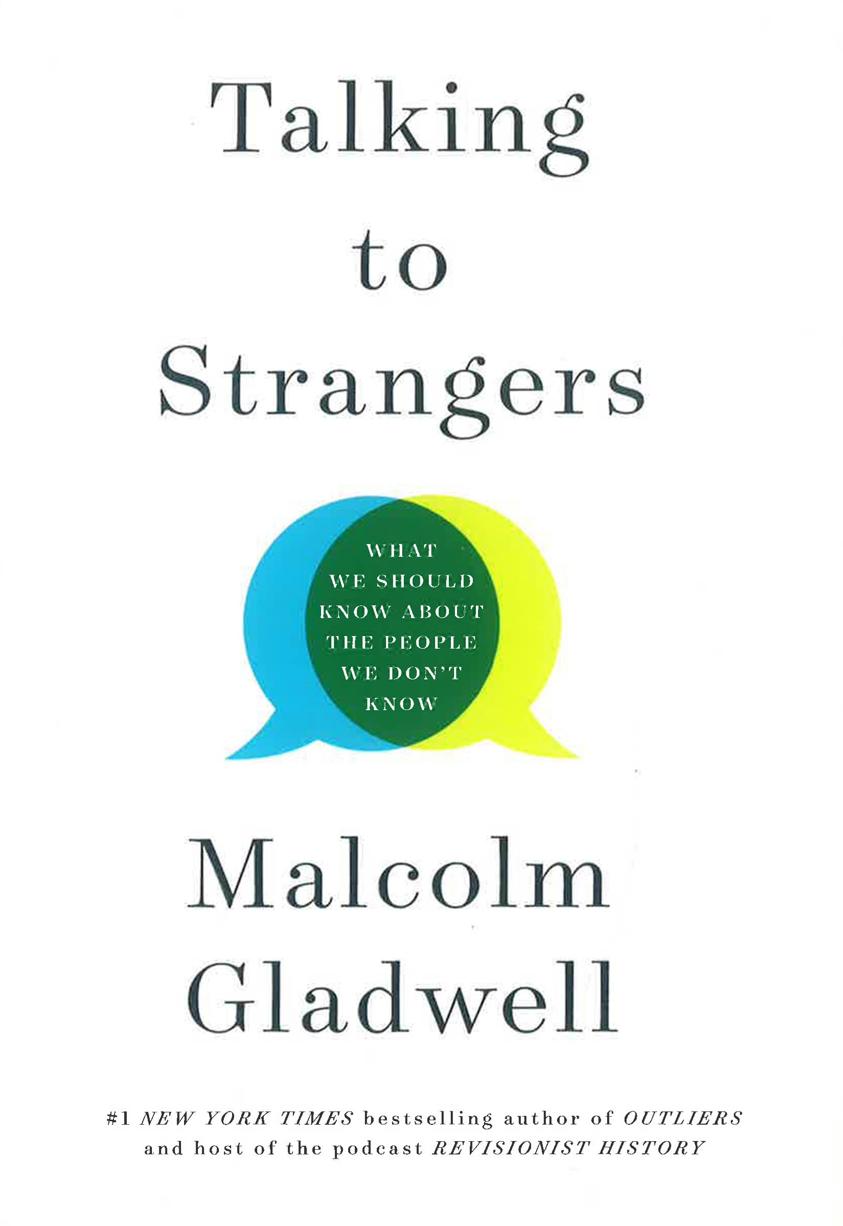 TALKING TO STRANGERS: WHAT WE SHOULD KNOW ABOUT THE PEOPLE WE DON'T KNOW