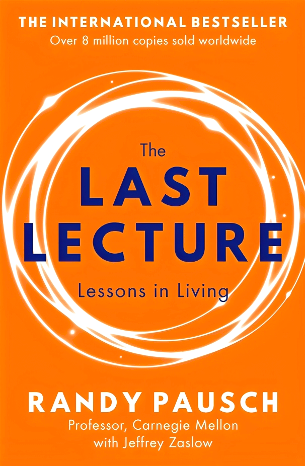 LAST LECTURE- LESSONS IN LIVING