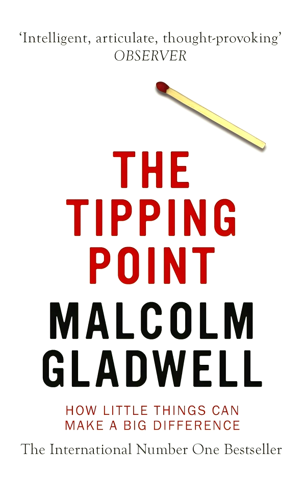 TIPPING POINT: HOW LITTLE THINGS CAN MAKE A BIG DIFFERENCE