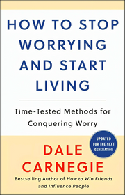 HOW TO STOP WORRYING AND START LIVING