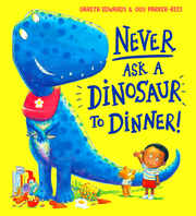 NEVER ASK A DINOSAUR TO DINNER