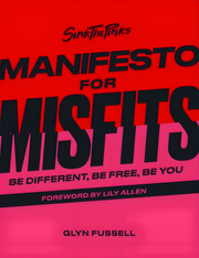 SINK THE PINK'S MANIFESTO FOR MISFITS: BE DIFFERENT, BE FREE, BE YOU