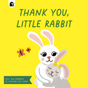 THANK YOU, LITTLE RABBIT: PULL THE RIBBONS TO EXPLORE THE STORY