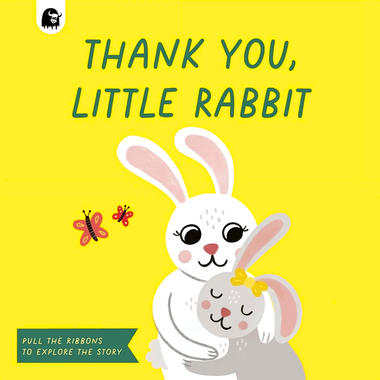 THANK YOU, LITTLE RABBIT: PULL THE RIBBONS TO EXPLORE THE STORY