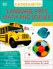 DK WORKBOOKS: LANGUAGE ARTS, MATH AND SCIENCE KINDERGARTEN