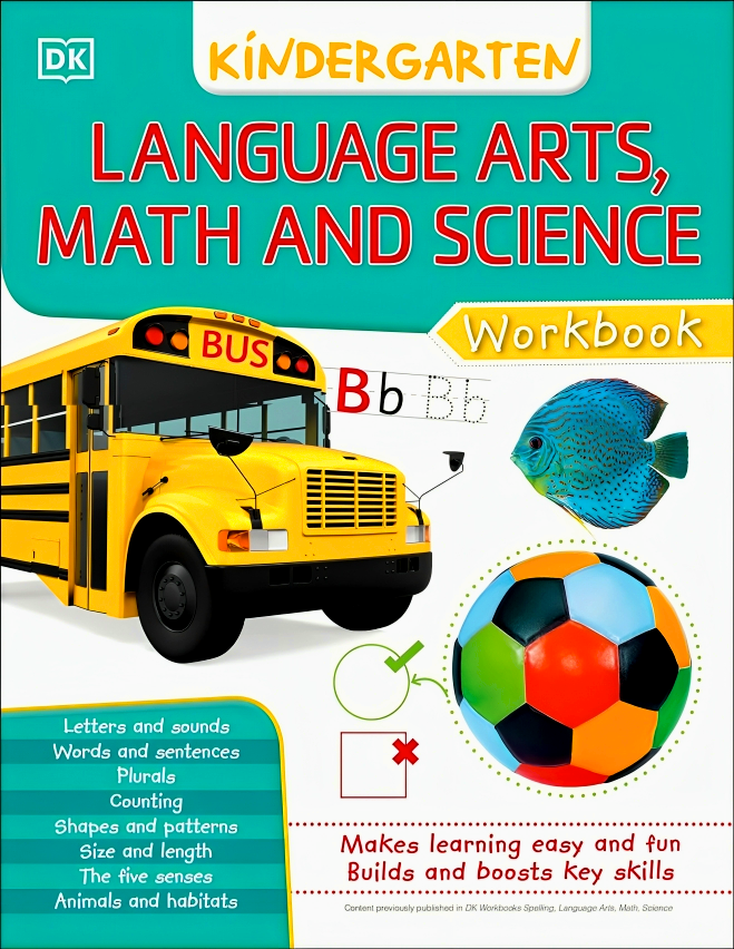 DK WORKBOOKS: LANGUAGE ARTS, MATH AND SCIENCE KINDERGARTEN