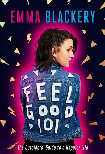 FEEL GOOD 101: THE OUTSIDERS' GUIDE TO A HAPPIER LIFE