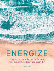 ENERGIZE: SPRING CLEAN YOUR MIND & BODY
