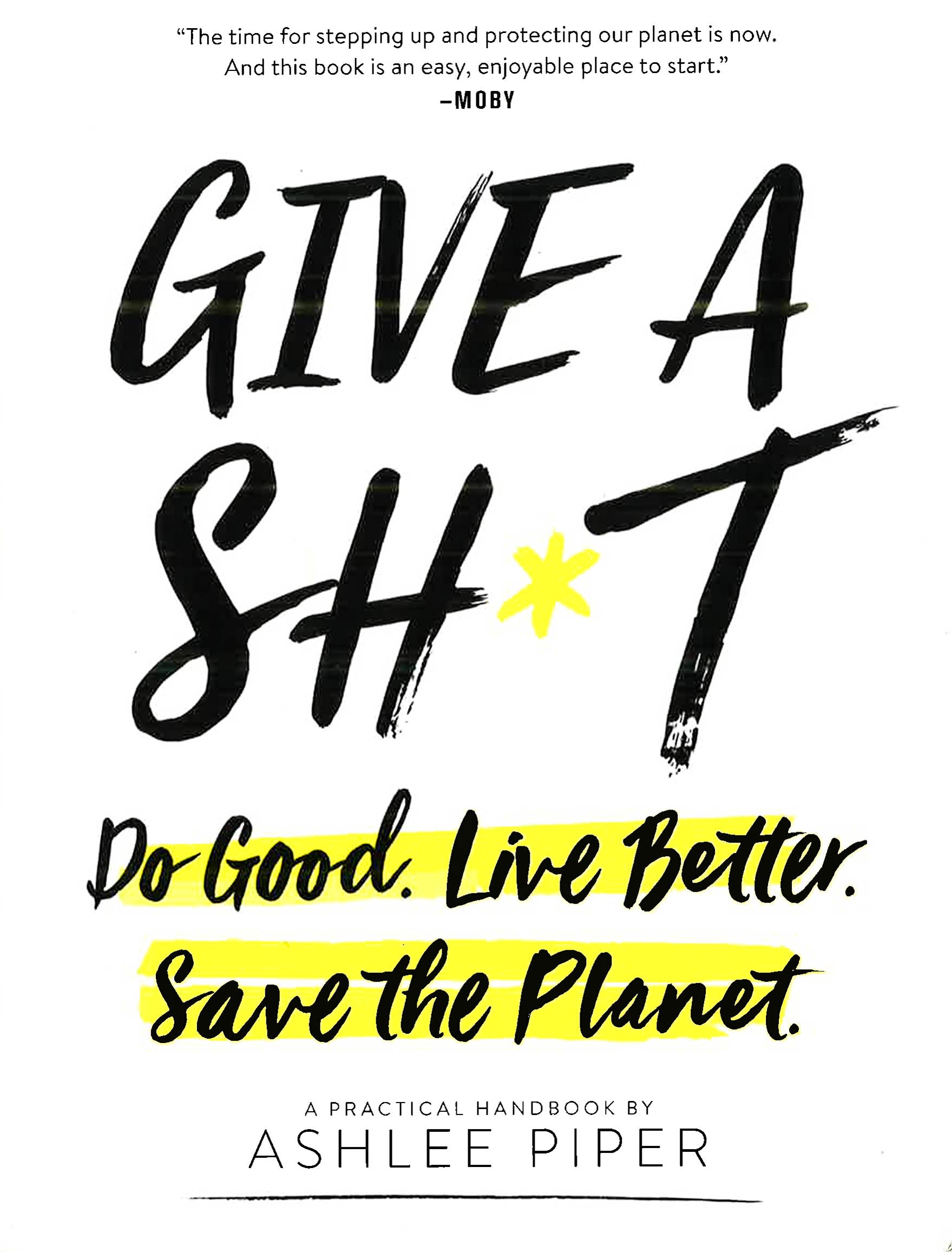 GIVE A SH*T: DO GOOD. LIVE BETTER. SAVE THE PLANET.