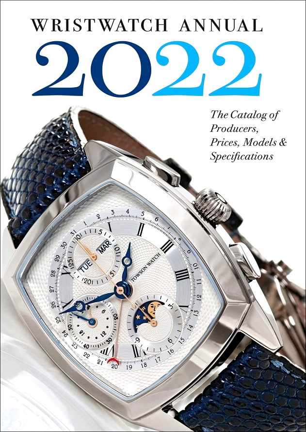 WRISTWATCH ANNUAL 2022: THE CATALOG OF PRODUCERS, PRICES, MODELS, AND SPECIFICATIONS