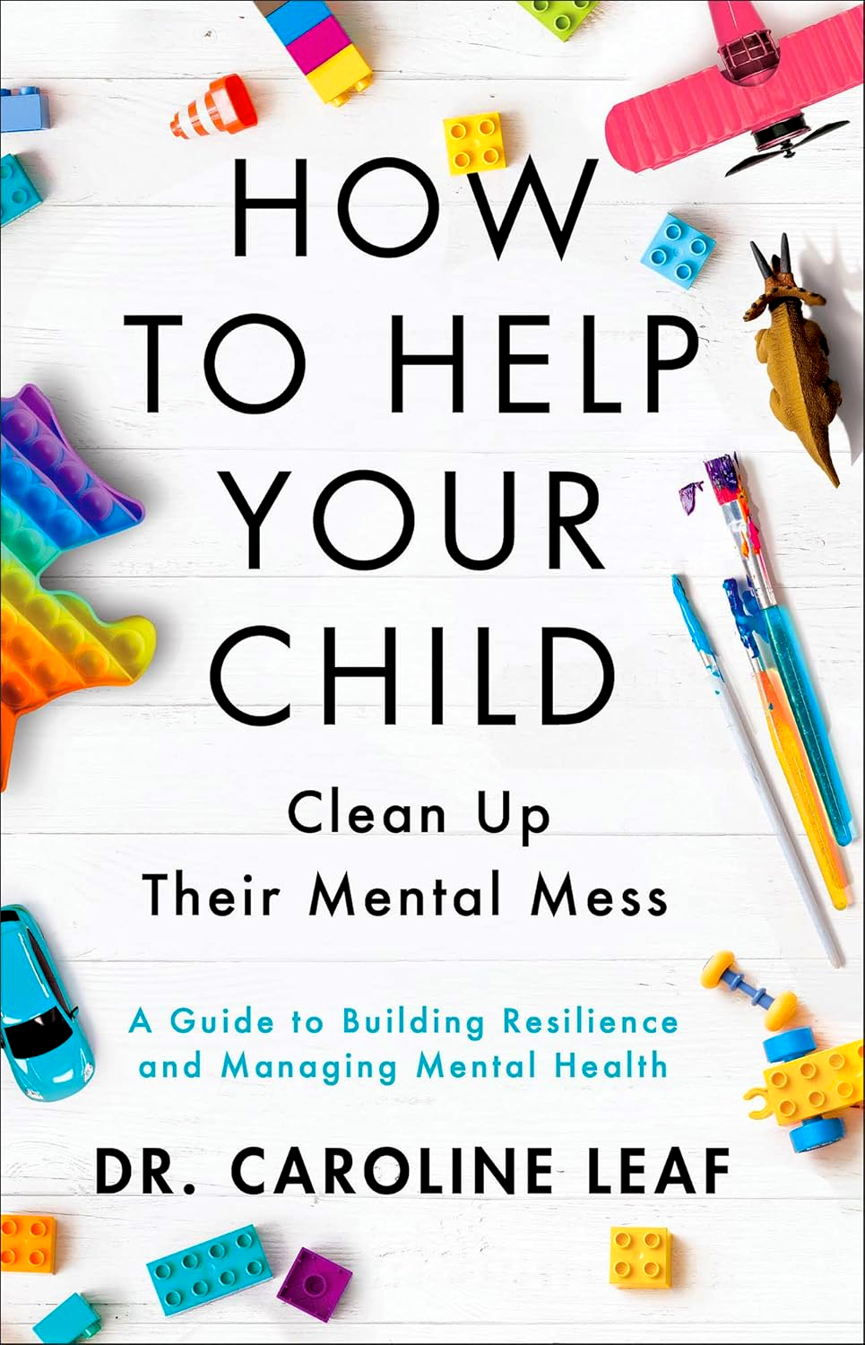 HOW TO HELP YOUR CHILD CLEAN UP THEIR MENTAL MESS