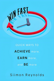 WIN FAST: QUICK WAYS TO ACHIEVE MORE, EARN MORE, AND BE MORE
