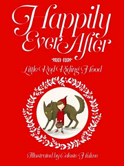 HAPPILY EVER AFTER: LITTLE RED RIDING HOOD