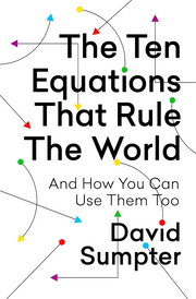 THE TEN EQUATIONS THAT RULE THE WORLD: AND HOW YOU CAN USE THEM TOO