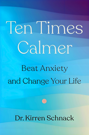 TEN TIMES CALMER: BEAT ANXIETY AND CHANGE YOUR LIFE