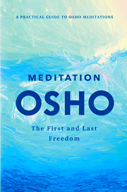 MEDITATION OSHO: THE FIRST AND LAST FREEDOM