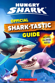 HUNGRY SHARK OFFICIAL SHARK-TASTIC GUIDE