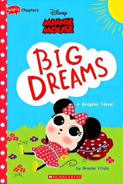 MINNIE MOUSE: BIG DREAMS (DISNEY ORIGINAL GRAPHIC NOVEL)