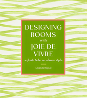 DESIGNING ROOMS WITH JOIE DE VIVRE: A FRESH TAKE ON CLASSIC STYLE