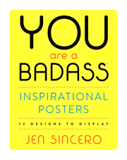 YOU ARE A BADASS® INSPIRATIONAL POSTERS: 12 DESIGNS TO DISPLAY