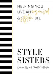 STYLE SISTERS: HELPING YOU LIVE AN ORGANISED & STYLISH LIFE