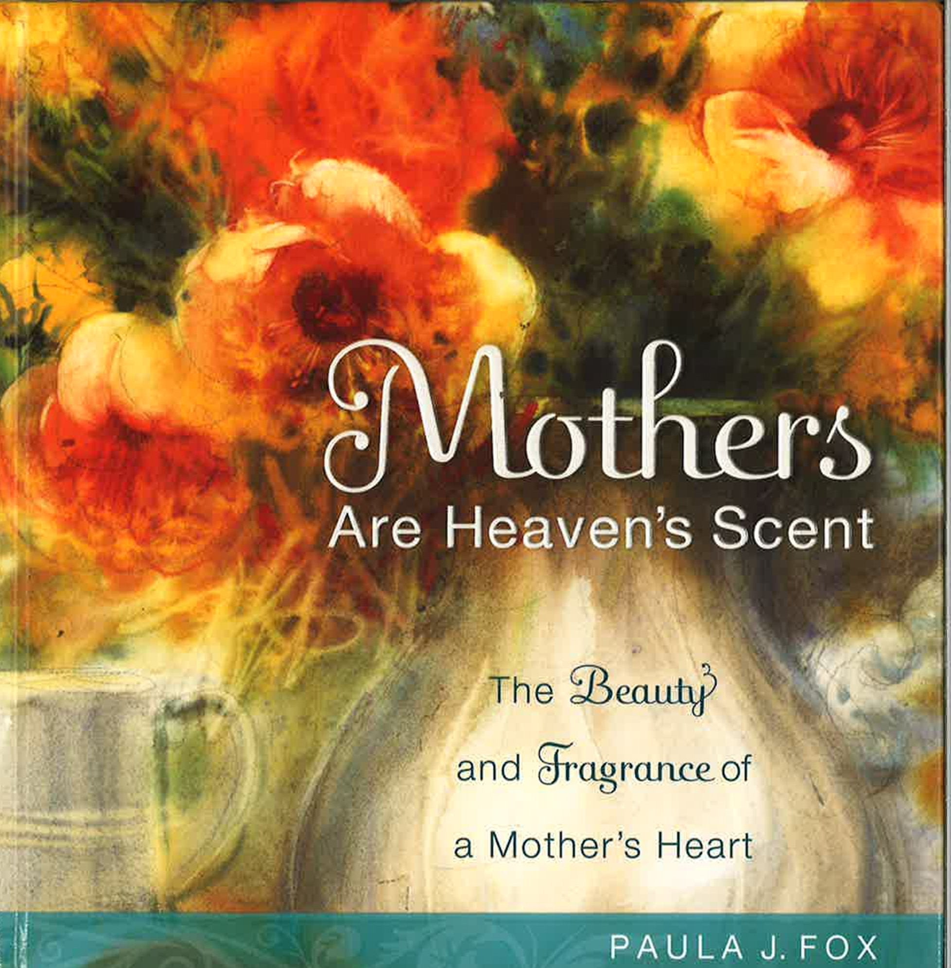 MOTHERS ARE HEAVEN'S SCENT