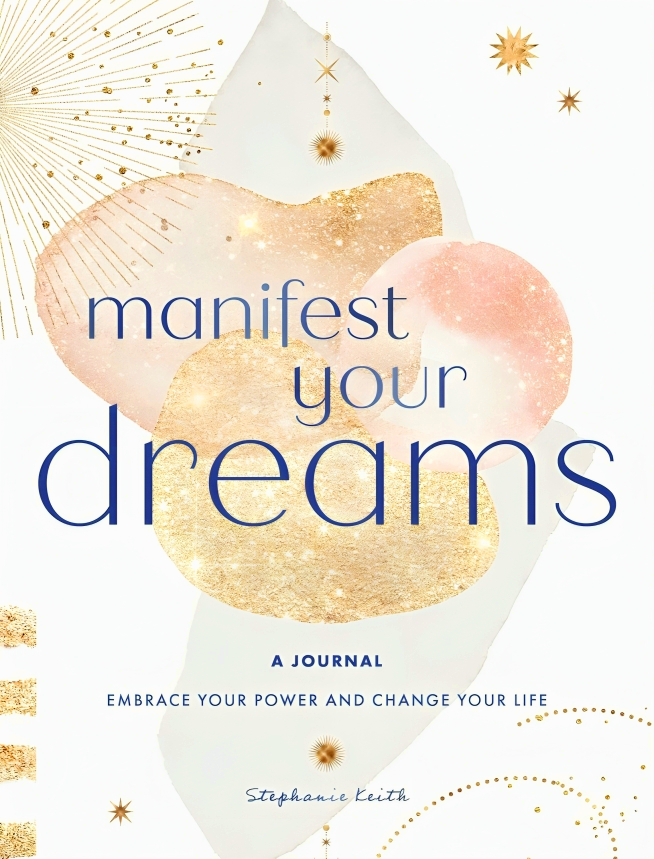 MANIFEST YOUR DREAMS: A JOURNAL