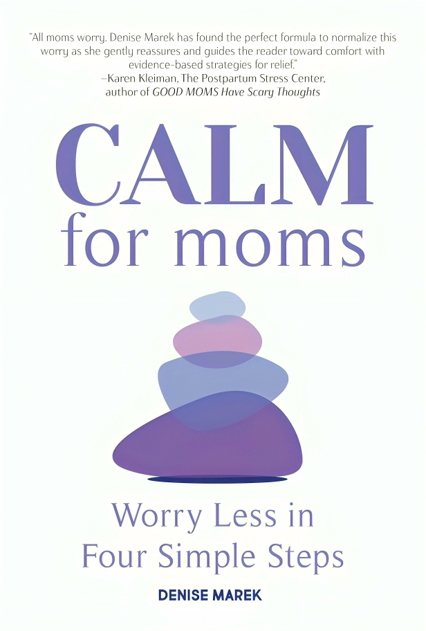 CALM FOR MOMS: WORRY LESS IN FOUR SIMPLE STEPS