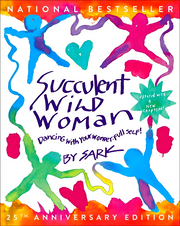 SUCCULENT WILD WOMAN: DANCING WITH YOUR WONDER-FULL SELF (25TH ANNIVERSARY EDITION)