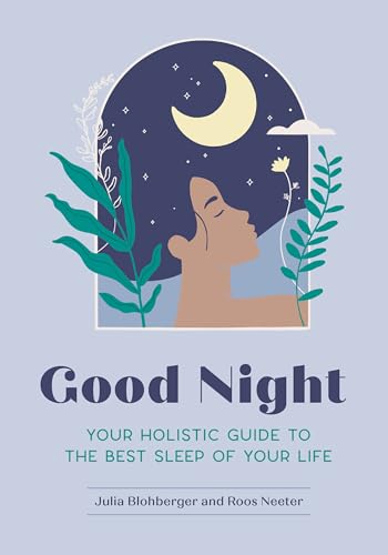 GOOD NIGHT: YOUR HOLISTIC GUIDE TO THE BEST SLEEP OF YOUR LIFE (FEEL GOOD)