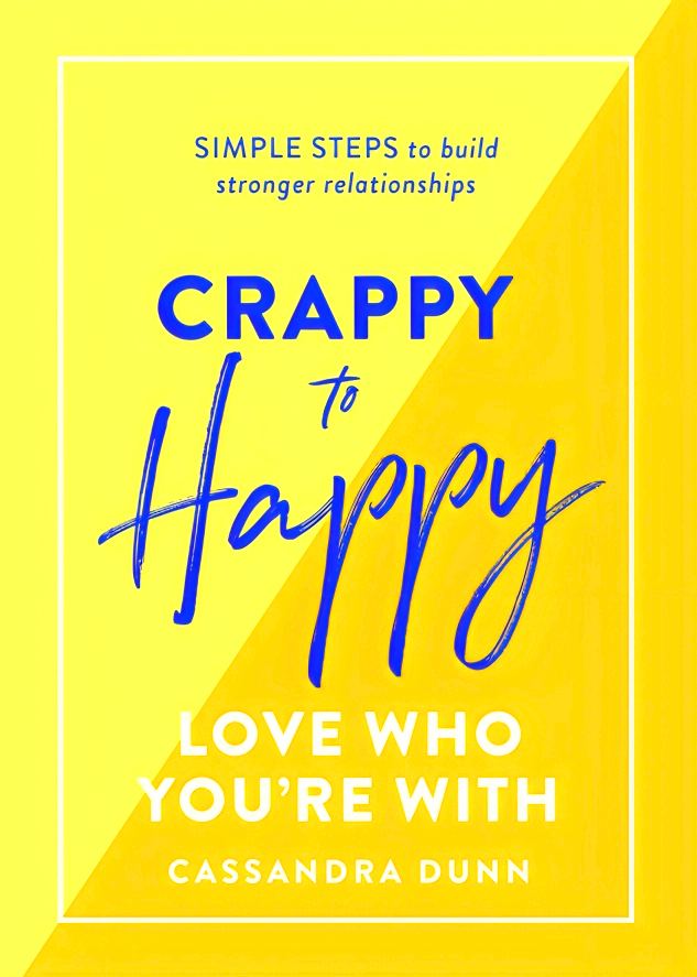 CRAPPY TO HAPPY RELATIONSHIPS