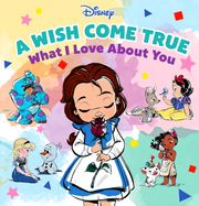 A WISH COME TRUE: WHAT I LOVE ABOUT YOU (DISNEY)
