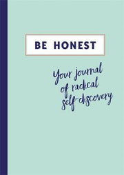 BE HONEST: YOUR JOURNAL OF SELF-DISCOVERY