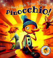 FAIRYTALES GONE WRONG: DON'T PICK YOUR NOSE, PINOCCHIO!