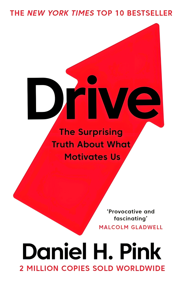 DRIVE: THE SURPRISING TRUTH ABOUT WHAT MOTIVATES US