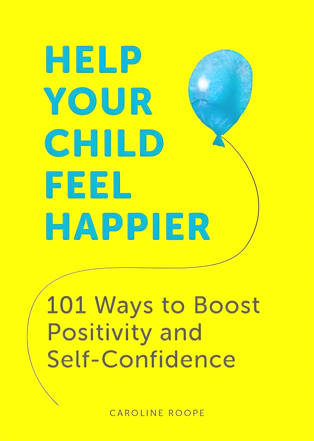 HELP YOUR CHILD FEEL HAPPIER