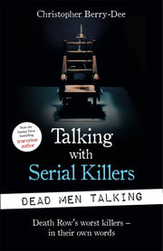 TALKING WITH SERIAL KILLERS: DEAD MEN TALKING