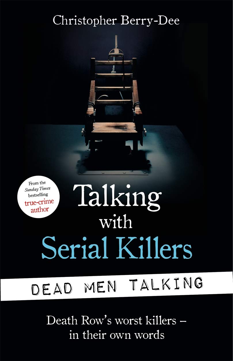 TALKING WITH SERIAL KILLERS: DEAD MEN TALKING