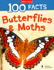 100 FACTS BUTTERFLIES & MOTHS