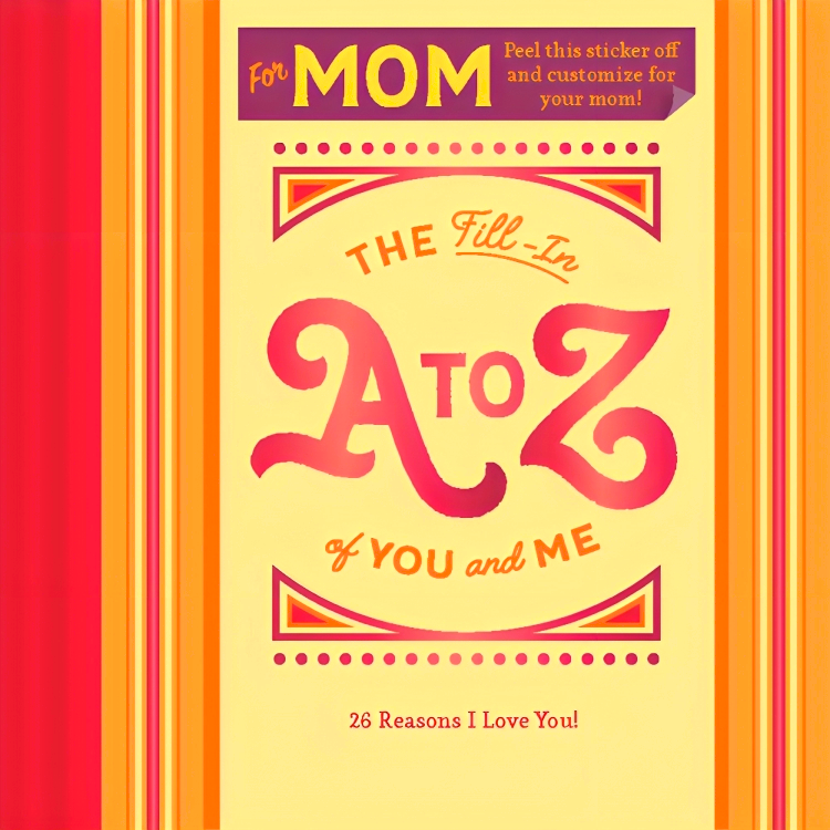 THE FILL-IN A TO Z OF YOU AND ME: FOR MOM