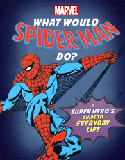 WHAT WOULD SPIDER-MAN DO?