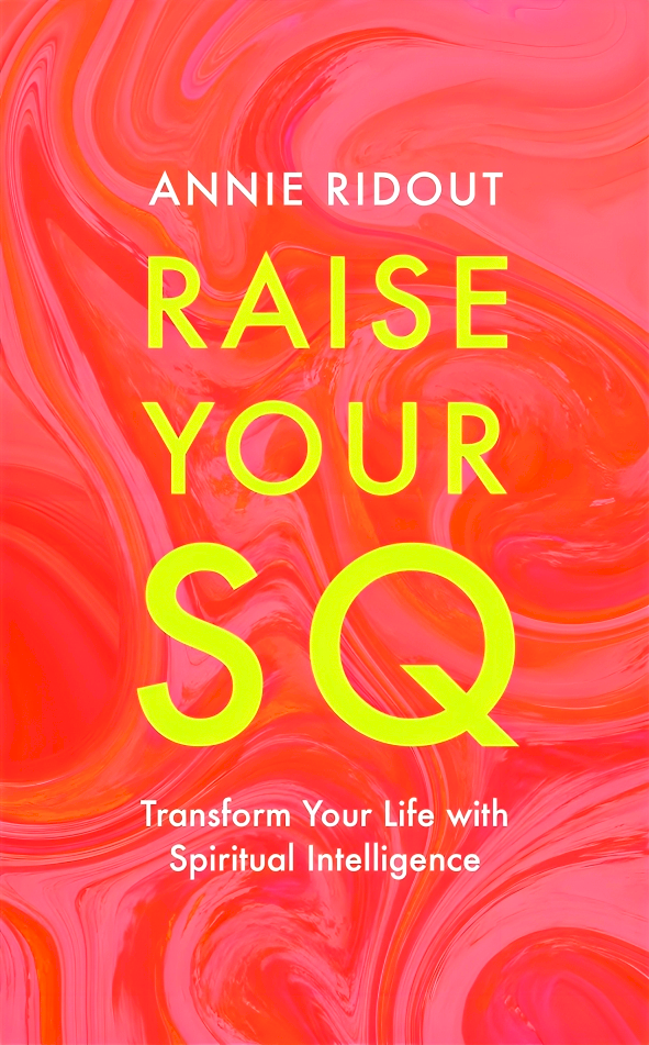 RAISE YOUR SQ: TRANSFORM YOUR LIFE WITH SPIRITUAL INTELLIGENCE
